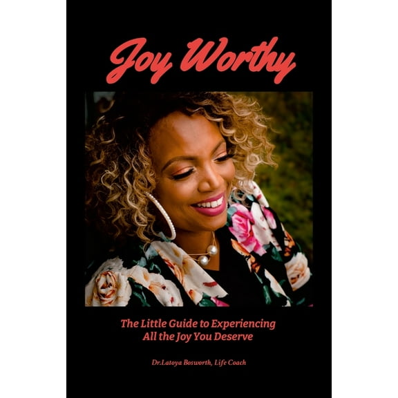 Joy Worthy: The Little Guide to Experiencing All the Joy You Deserve, (Paperback)
