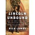 thumbnail image 1 of Pre-Owned Lincoln Unbound: How an Ambitious Young Railsplitter Saved the American Dream--and How We Can Do It Again Paperback, 1 of 1