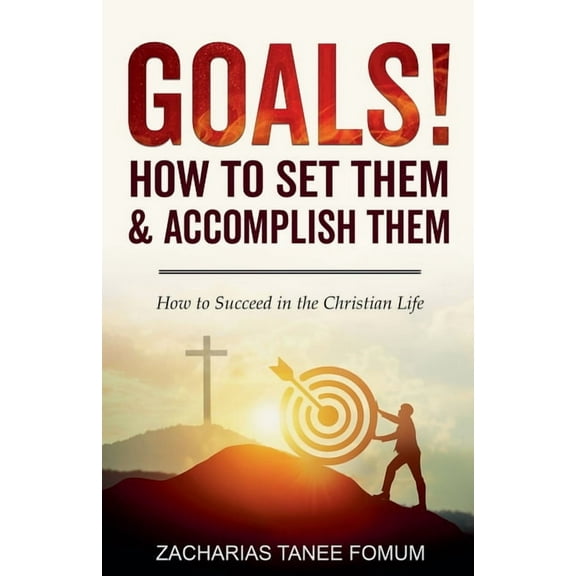 Practical Helps for the Overcomers Goals: How to Set Them and Accomplish Them, Book 6, (Paperback)