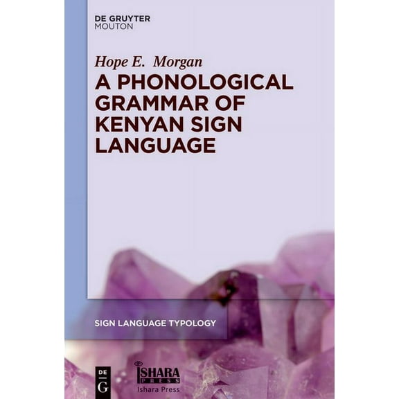 Sign Language Typology [Slt] A Phonological Grammar of Kenyan Sign Language, Book 11, (Hardcover)