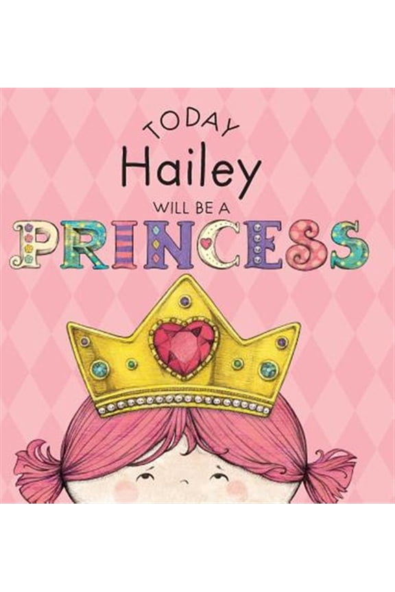 Pre-Owned Today Hailey Will Be a Princess (Hardcover) by Paula Croyle
