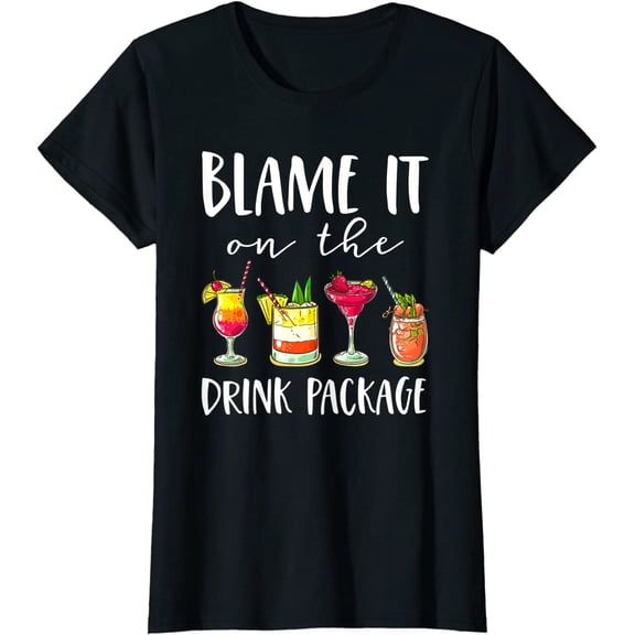 Funny Cruise Gifts Blame It On The Drink Package T-Shirt for Women