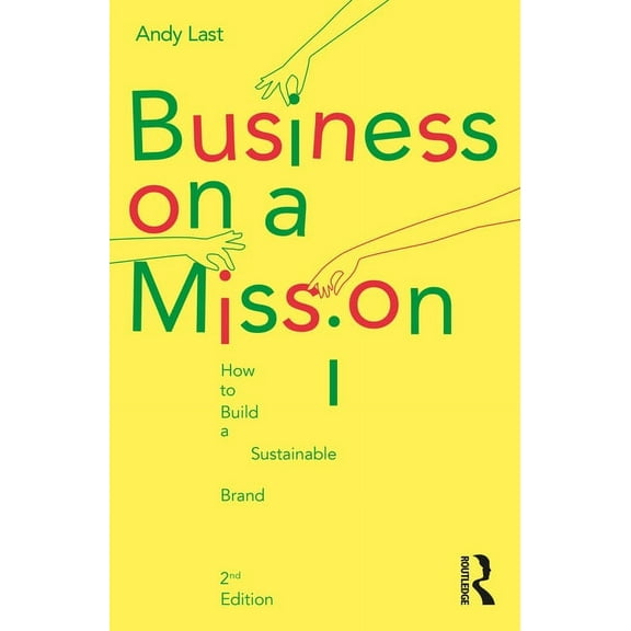 Business on a Mission: How to Build a Sustainable Brand, (Paperback)