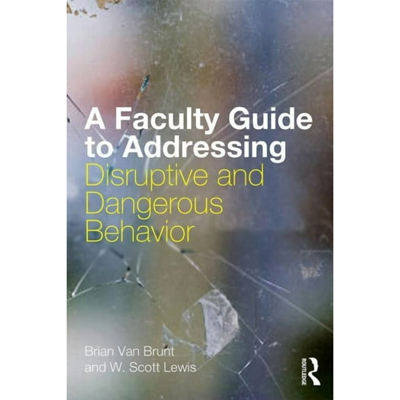 A Faculty Guide to Addressing Disruptive and Dangerous Behavior, (Paperback)