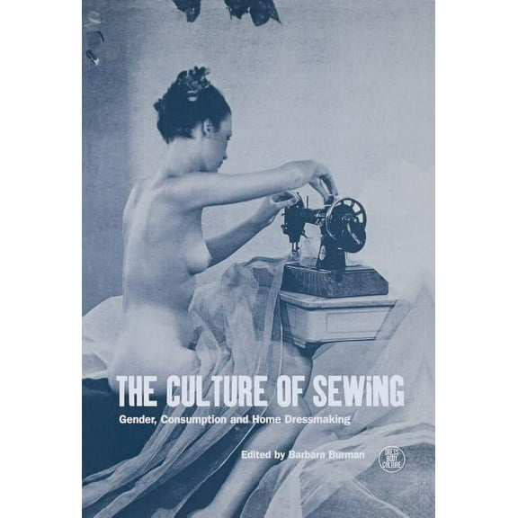 Dress, Body, Culture The Culture of Sewing, (Hardcover)
