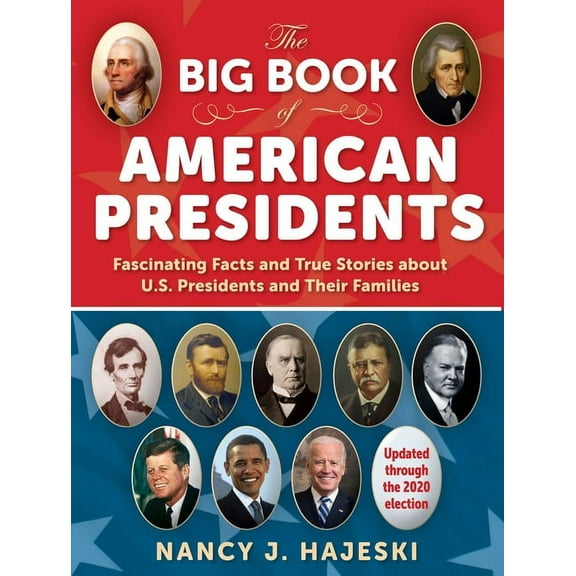 The Big Book of American Presidents: Fascinating Facts and True Stories about U.S. Presidents and Their Families, (Paperback)