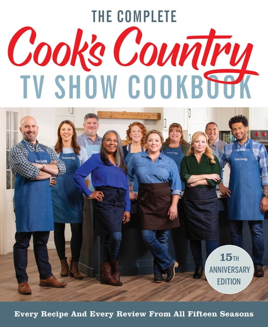 The Complete Cook's Country TV Show Cookbook 15th Anniversary Edition