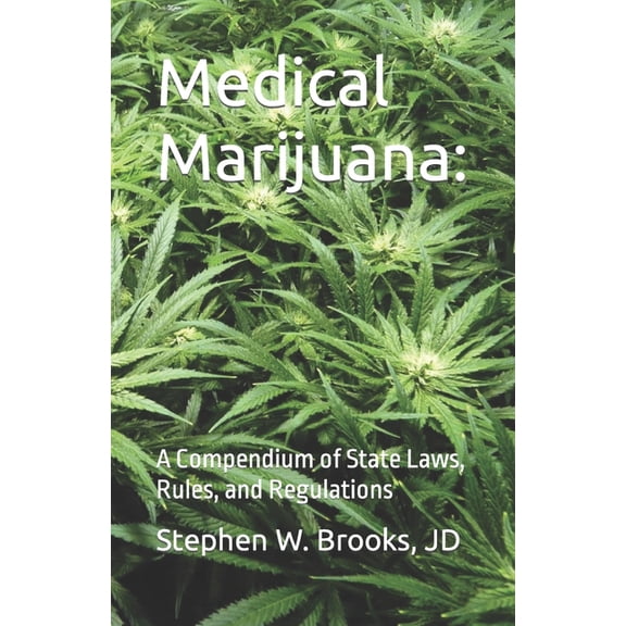 Medical Marijuana: A Compendium of State Laws, Rules, and Regulations (Paperback)