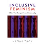 Inclusive Feminism : A Third Wave Theory of Women's Commonality (Paperback)