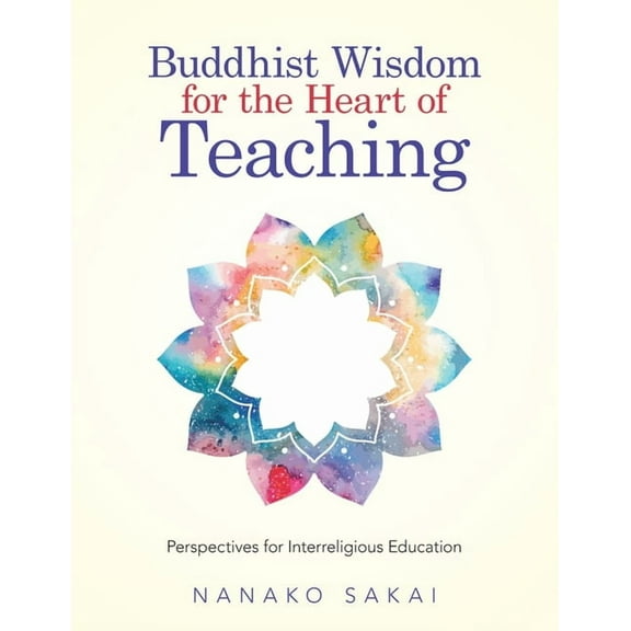 Buddhist Wisdom for the Heart of Teaching: Perspectives for Interreligious Education (Paperback)