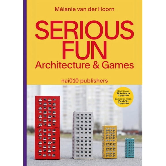 Serious Fun: Architecture & Games, (Hardcover)