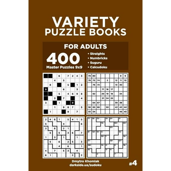 Variety Puzzle Books for Adults: Variety Puzzle Books for Adults - 400 Master Puzzles 9x9: Straights, Numbricks, Suguru, Calcudoku (Volume 4) (Paperback)