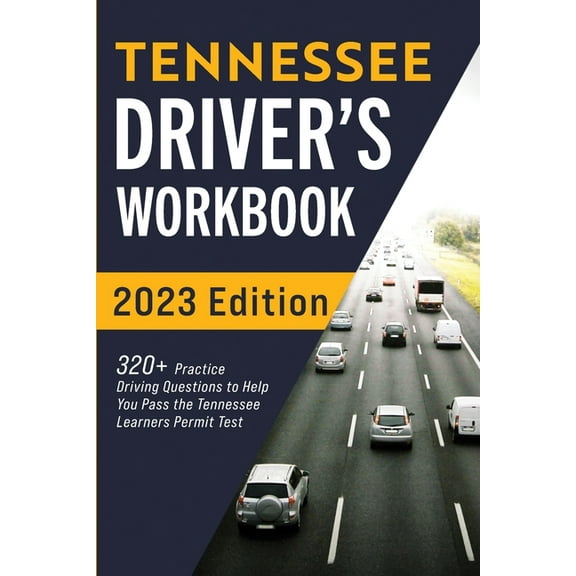 Tennessee Driver's Workbook: 320  Practice Driving Questions to Help You Pass the Tennessee Learner's Permit T, (Paperback)