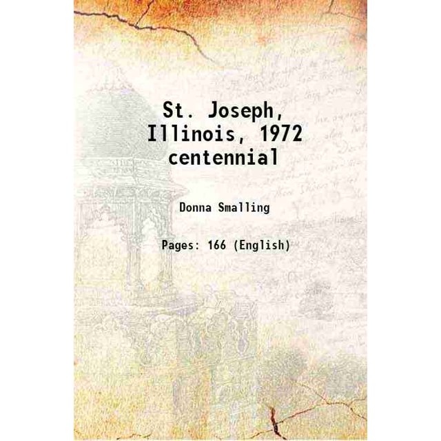 St. Joseph, Illinois, 1972 centennial 1972 [Hardcover]