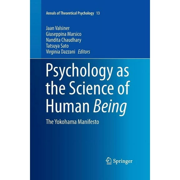 Annals of Theoretical Psychology Psychology as the Science of Human Being: The Yokohama Manifesto, Book 13, (Paperback)