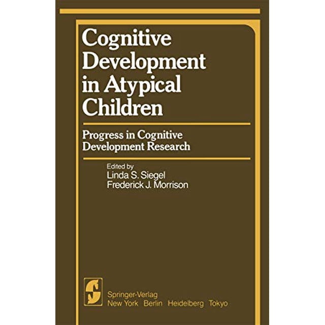 Cognitive Development in Atypical Children: Progress in Cognitive Development Research (Springer Series in Cognitive Development)