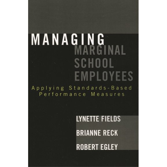 Managing Marginal School Employees: Applying Standards-Based Performance Measures, (Paperback)