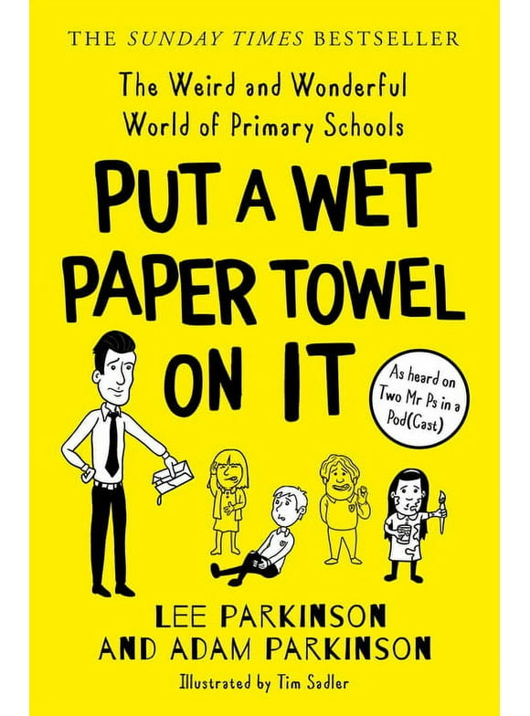 Put a Wet Paper Towel on It: The Weird and Wonderful World of Primary Schools (Paperback)