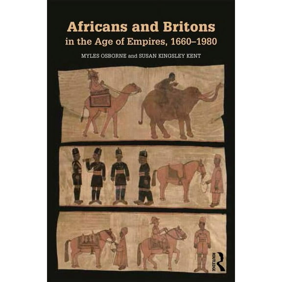 Africans and Britons in the Age of Empires, 1660-1980, (Paperback)