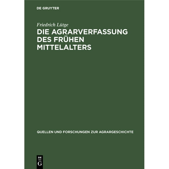 Quellen Und Forschungen Zur Agrargeschic Die Agrarverfassung Des FrÃ¼hen Mittelalters, Book 17, (Hardcover)