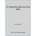 thumbnail image 1 of Pre-Owned To Those Who Were Our First Gods (Paperback) 1931307393 9781931307390, 1 of 1
