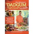 thumbnail image 1 of Pre-Owned Dadgum That's Good. . . and Healthy!: Lightened-up Favorites for Smoking, Frying and Grilling! (Paperback) 0848743601 9780848743604, 1 of 1