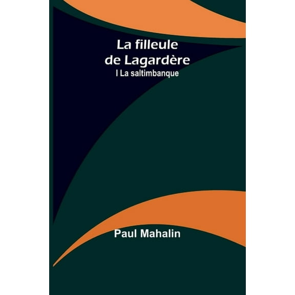 La filleule de Lagardère; I La saltimbanque, (Paperback)