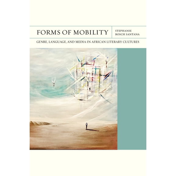Flashpoints Forms of Mobility: Genre, Language, and Media in African Literary Cultures, (Paperback)