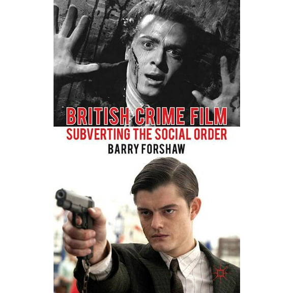 Crime Files British Crime Film: Subverting the Social Order, (Paperback)