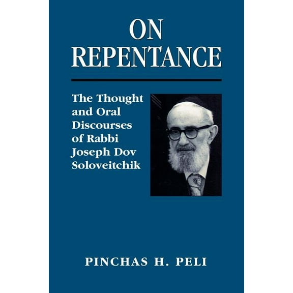 On Repentance: The Thought and Oral Discourses of Rabbi Joseph Dov Soloveitchik, (Paperback)
