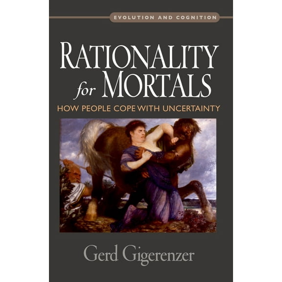 Evolution and Cognition Rationality for Mortals: How People Cope with Uncertainty, (Paperback)