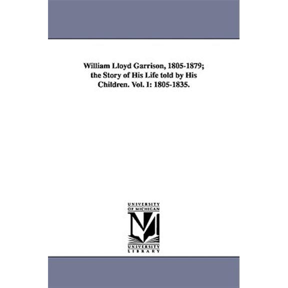 Pre-Owned William Lloyd Garrison, 1805-1879; The Story Of His Life Tol