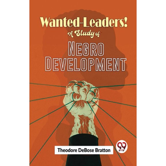 Wanted-Leaders! A Study Of Negro Development, (Paperback)