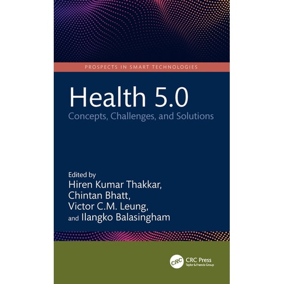 Prospects in Smart Technologies Health 5.0: Concepts, Challenges, and Solutions, (Hardcover)