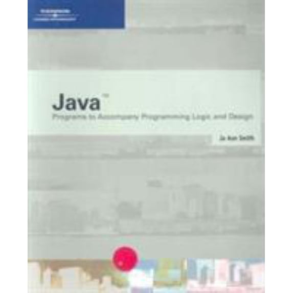 Pre-Owned Java Programs to Accompany Programming Logic and Design