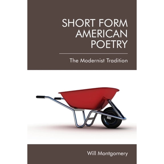 Short Form American Poetry: The Modernist Tradition, (Hardcover)