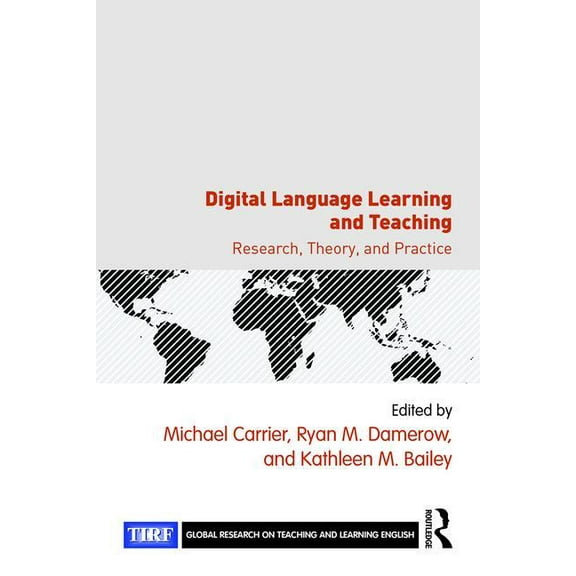 Global Research on Teaching and Learning Digital Language Learning and Teaching: Research, Theory, and Practice, (Paperback)