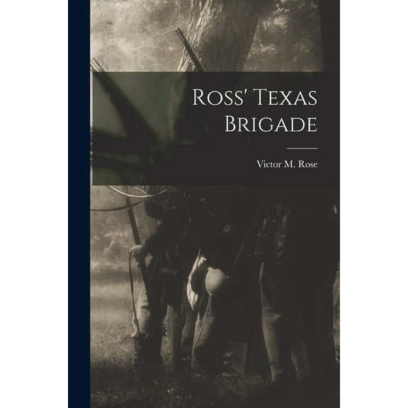 Ross' Texas Brigade, (Paperback)