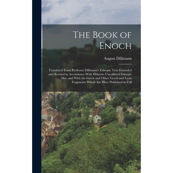 The Book of Enoch: Translated From Professor Dillmann's Ethiopic Text Emended and Revised in Accordance With Hitherto Un, (Hardcover)