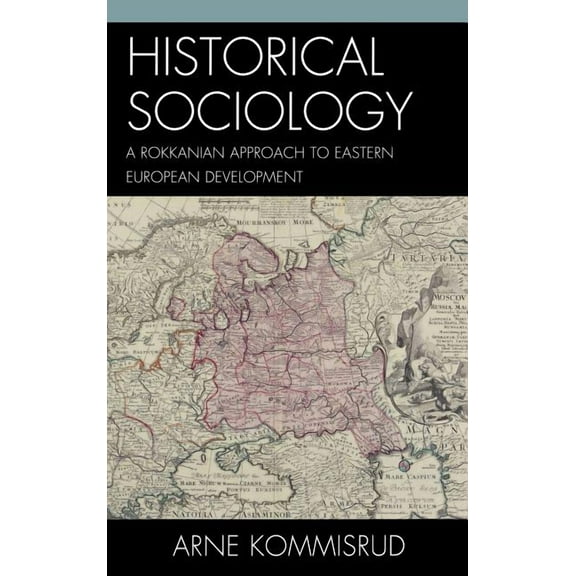Historical Sociology and Eastern European Development: A Rokkanian Approach, (Hardcover)