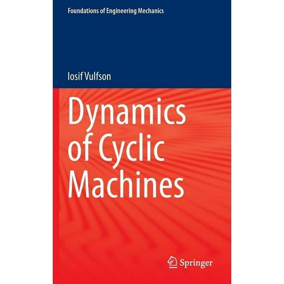 Foundations of Engineering Mechanics Dynamics of Cyclic Machines, (Hardcover)