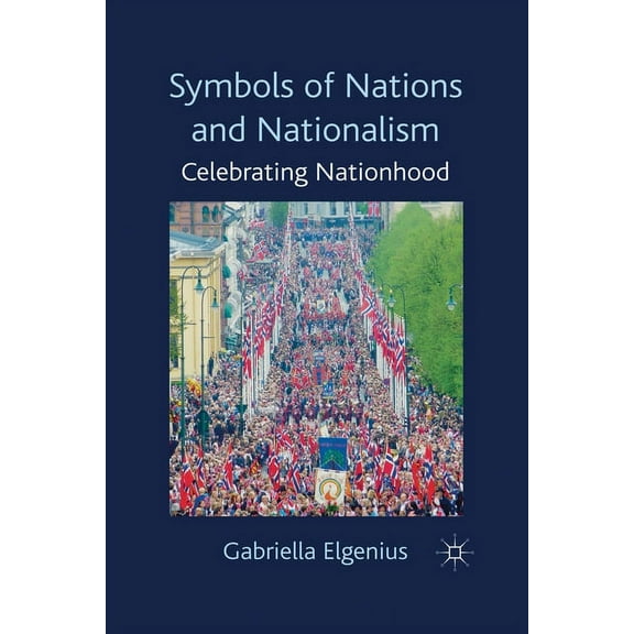 Symbols of Nations and Nationalism: Celebrating Nationhood, (Paperback)