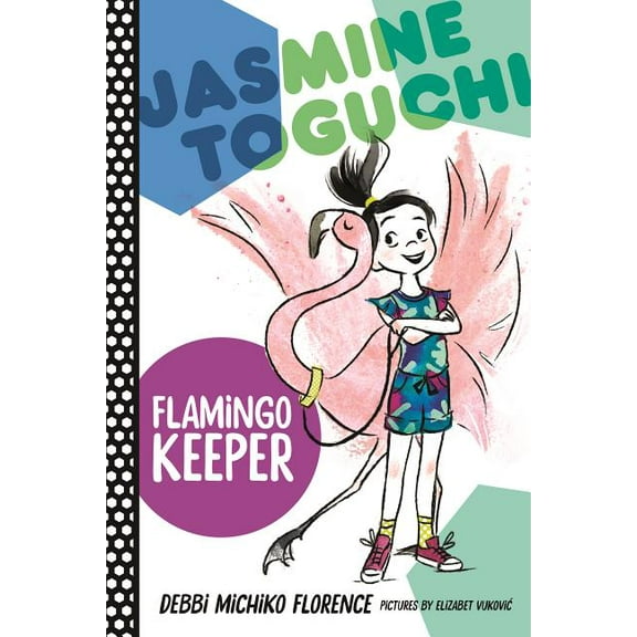 Jasmine Toguchi: Jasmine Toguchi, Flamingo Keeper (Series #4) (Hardcover)