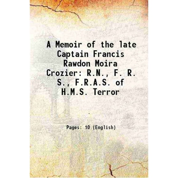 A Memoir of the late Captain Francis Rawdon Moira Crozier 1859 [Hardcover]