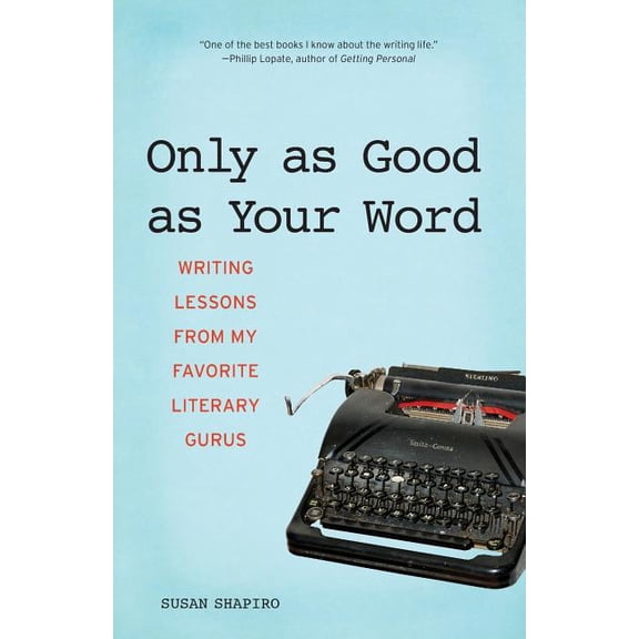 Only as Good as Your Word: Writing Lessons from My Favorite Literary Gurus, (Paperback)