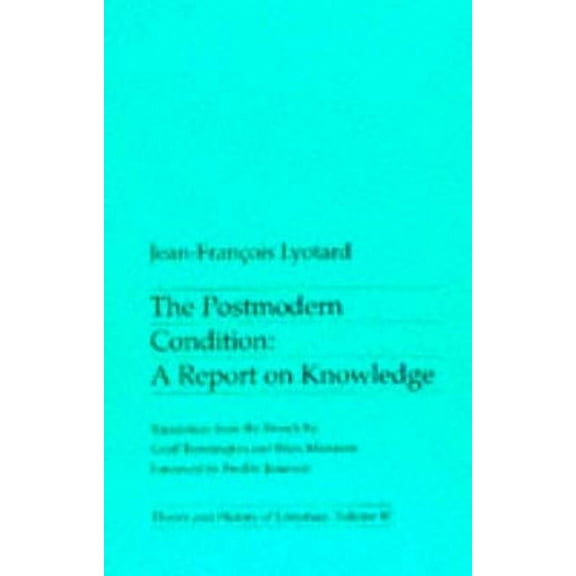 Theory & History of Literature The Postmodern Condition: A report on knowledge, (Paperback)