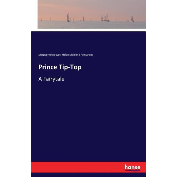 Prince Tip-Top: A Fairytale, (Paperback)