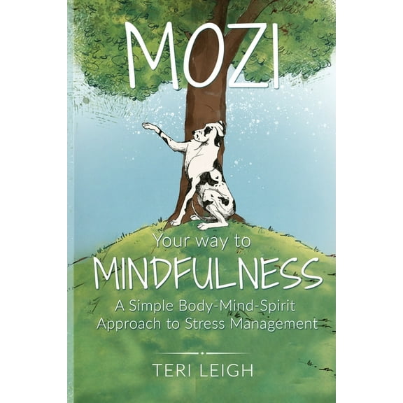 MOZI Your Way to Mindfulness : A Simple Body-Mind-Spirit Approach to Stress Management (Paperback)