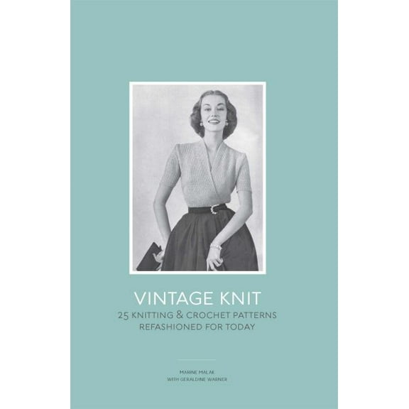 Pre-Owned Vintage Knit: 25 Knitting & Crochet Patterns Refashioned for Today (Hardcover) 1780671660 9781780671666