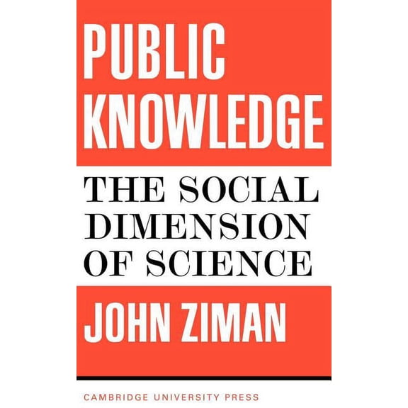 Public Knowledge: An Essay Concerning the Social Dimension of Science, (Paperback)